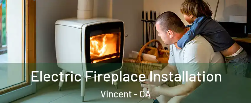  Electric Fireplace Installation Vincent - CA