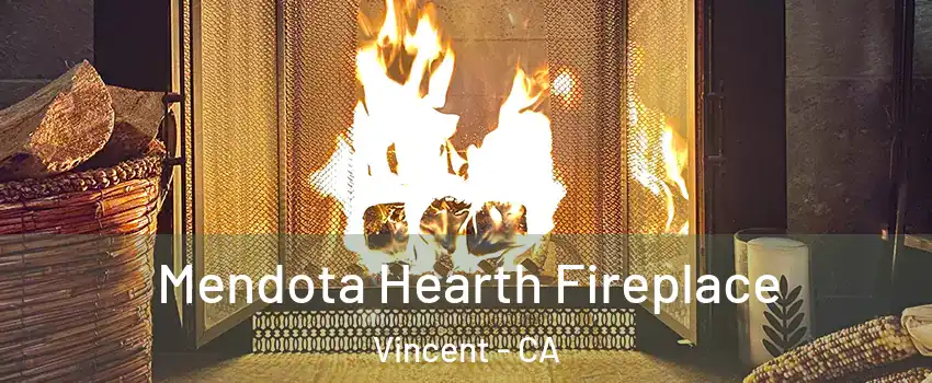  Mendota Hearth Fireplace Vincent - CA