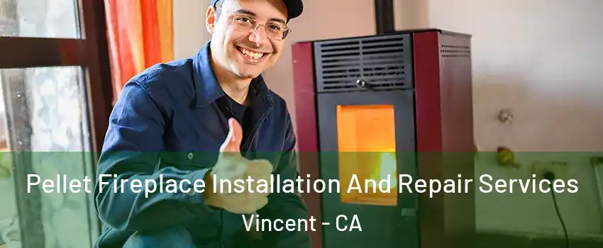  Pellet Fireplace Installation And Repair Services Vincent - CA
