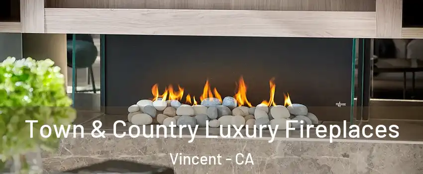  Town & Country Luxury Fireplaces Vincent - CA